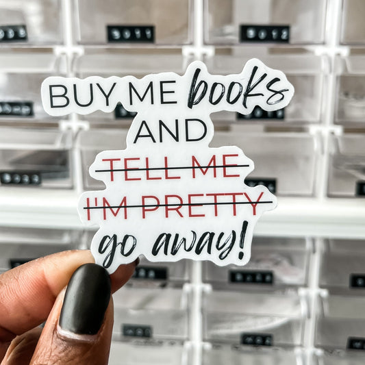 Buy Me Books and Go Away! Sticker